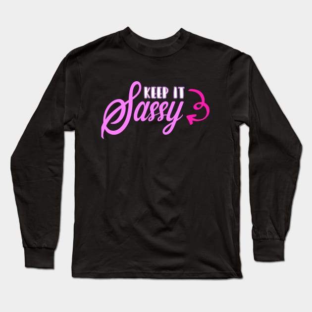Keep it Sassy Long Sleeve T-Shirt by The Glam Factory